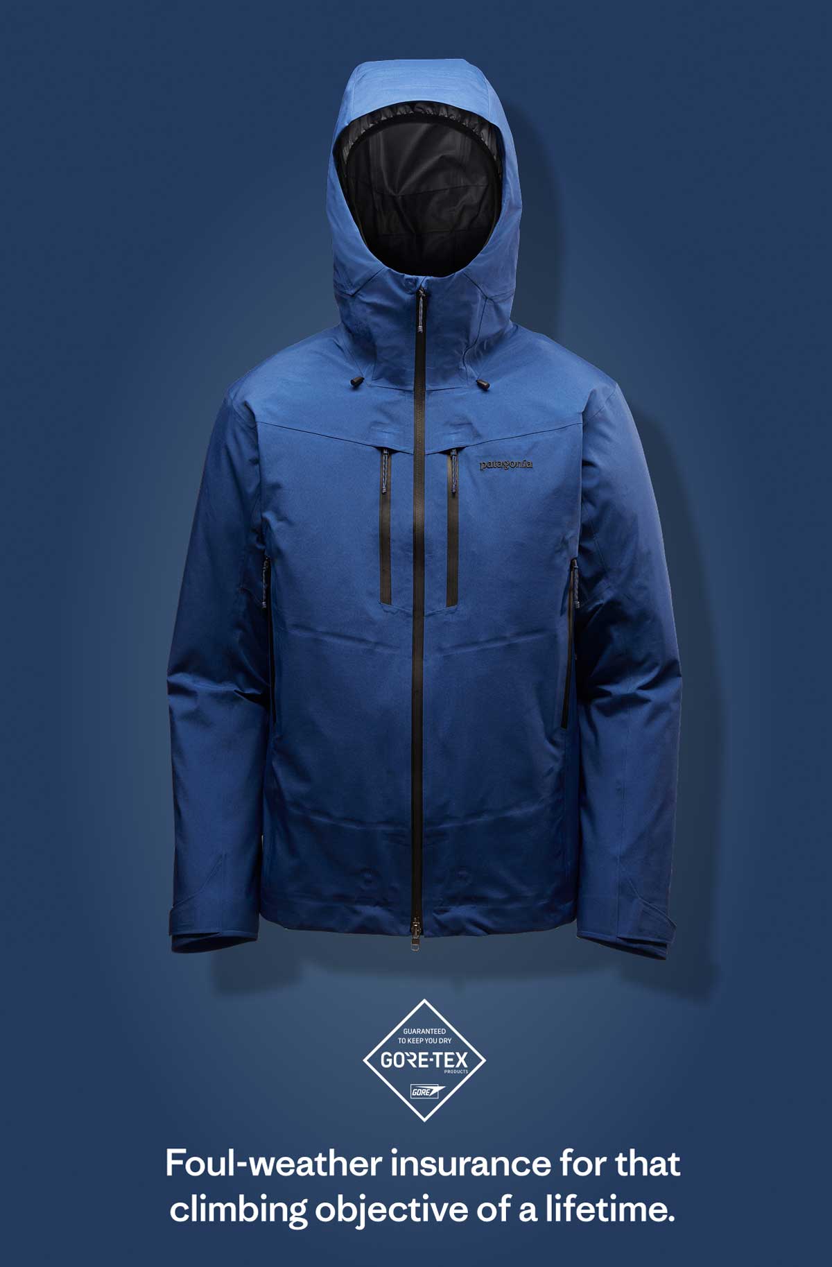 Guaranteed to keep you dry. GORE-TEX products. Foul-weather insurance for that climbing objective of a lifetime.