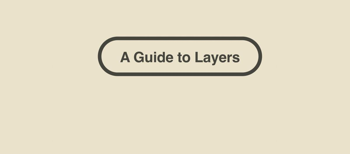 A Guide to Layers