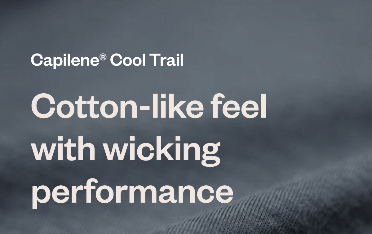 Capilene Cool Trail. Cotton-like feel with wicking performance. 